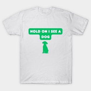 Hold on, I see a dog T-Shirt